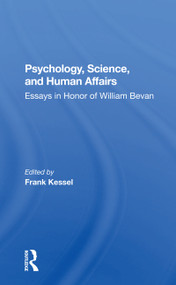 Psychology, Science, And Human Affairs (Essays In Honor Of William Bevan) - 9780367300050 by Frank Kessel, Norman Garmezy, Richard Trumbull, Michael Sokal, 9780367300050