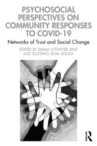 Psychosocial Perspectives on Community Responses to Covid-19 (Networks of Trust and Social Change) - 9781032295060 by Emma O'Dwyer, Luiz Gustavo Silva Souza, 9781032295060