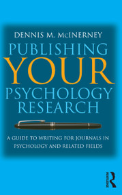 Publishing Your Psychology Research (A guide to writing for journals in psychology and related fields) by Dennis M McInerney, 9781865083629
