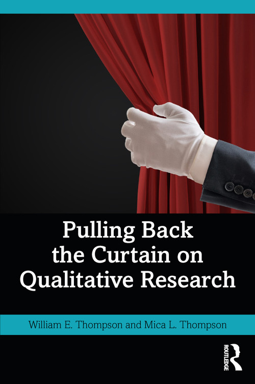 Pulling Back the Curtain on Qualitative Research - 9781032341545 by William Thompson, Mica Thompson, 9781032341545