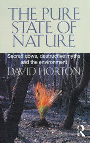 The Pure State of Nature (Sacred cows, destructive myths and the environment) by David Horton, 9781865081076