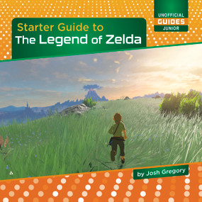 Starter Guide to The Legend of Zelda - 9781668938843 by Josh Gregory, 9781668938843