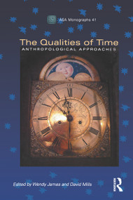 The Qualities of Time (Anthropological Approaches) - 9781845200749 by Wendy James, David Mills, 9781845200749