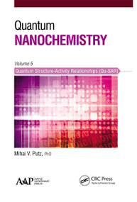 Quantum Nanochemistry, Volume Five (Quantum Structure-Activity Relationships (Qu-SAR)) by Mihai V. Putz, 9781774631034