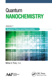 Quantum Nanochemistry, Volume One (Quantum Theory and Observability) by Mihai V. Putz, 9781774630990