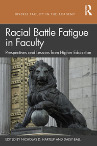Racial Battle Fatigue in Faculty (Perspectives and Lessons from Higher Education) - 9780367149383 by Nicholas D. Hartlep, Daisy Ball, 9780367149383