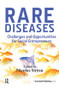 Rare Diseases (Challenges and Opportunities for Social Entrepreneurs) by Nicolas Sireau, 9781906093525