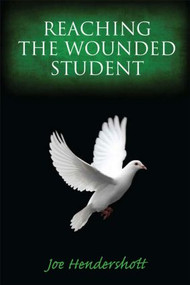 Reaching the Wounded Student - 9781596670976 by Joe Hendershott, 9781596670976