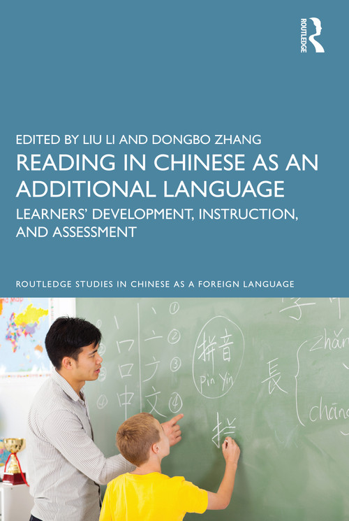 Reading in Chinese as an Additional Language (Learners' Development, Instruction, and Assessment) by Liu Li, Dongbo Zhang, 9780367464875
