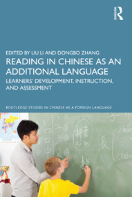 Reading in Chinese as an Additional Language (Learners' Development, Instruction, and Assessment) by Liu Li, Dongbo Zhang, 9780367464875