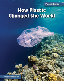 How Plastic Changed the World - 9781668939093 by Stephanie Feldstein, 9781668939093