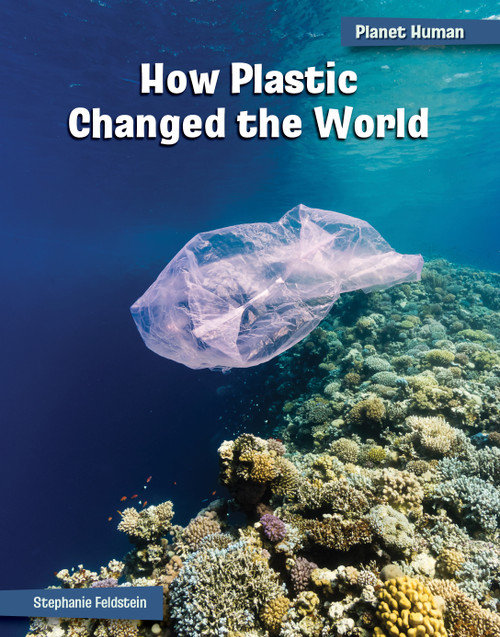 How Plastic Changed the World - 9781668939093 by Stephanie Feldstein, 9781668939093