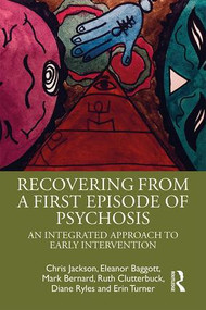 Recovering from a First Episode of Psychosis (An Integrated Approach to Early Intervention) - 9781138669208 by Chris Jackson, Eleanor Baggott, Mark Bernard, Ruth Clutterbuck, Diane Ryles, Erin Turner, 9781138669208