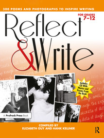 Reflect and Write (300 Poems and Photographs to Inspire Writing (Grades 7-12)) by Hank Kellner, Eliabeth Guy, 9781618210234