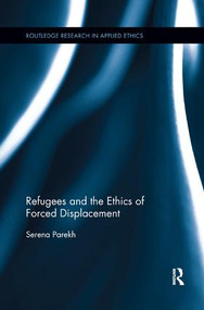 Refugees and the Ethics of Forced Displacement - 9781138346772 by Serena Parekh, 9781138346772