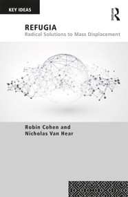 Refugia (Radical Solutions to Mass Displacement) - 9781138601567 by Robin Cohen, Nicholas Van Hear, 9781138601567