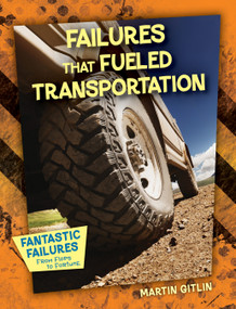 Failures That Fueled Transportation - 9781668939314 by Martin Gitlin, 9781668939314