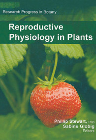 Reproductive Physiology in Plants - 9781774632420 by Philip Stewart, Sabine Globig, 9781774632420