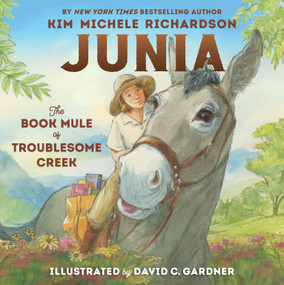 Junia, The Book Mule of Troublesome Creek by Kim Michele Richardson, David C. Gardner, 9781534113039