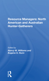 Resource Managers: North American And Australian Huntergatherers - 9780367301279 by Nancy M. Williams, Eugene S. Hunn, 9780367301279