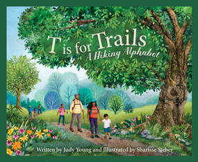 T is for Trails (A Hiking Alphabet) by Judy Young, Sharisse Steber, 9781534112773
