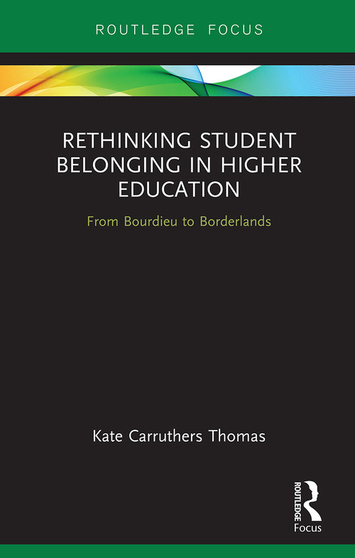 Rethinking Student Belonging in Higher Education (From Bourdieu to Borderlands) - 9781032401751 by Kate Carruthers Thomas, 9781032401751