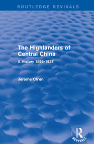 Revival: The Highlanders of Central Asia: A History, 1895-1937(1993) (A History, 1937-1985) - 9781138895133 by Jerome Ch'en, 9781138895133