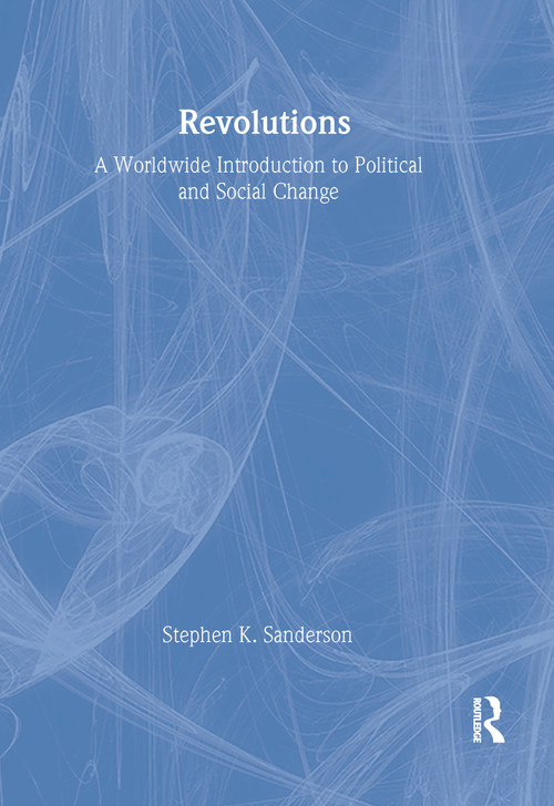 Revolutions (A Worldwide Introduction to Political and Social Change) - 9781594510496 by Stephen K. Sanderson, 9781594510496