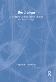 Revolutions (A Worldwide Introduction to Political and Social Change) - 9781594510496 by Stephen K. Sanderson, 9781594510496