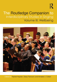 The Routledge Companion to Interdisciplinary Studies in Singing, Volume III: Wellbeing by Rachel Heydon, Daisy Fancourt, Annabel J. Cohen, 9781032171456