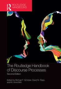 The Routledge Handbook of Discourse Processes (Second Edition) by Michael F. Schober, David N. Rapp, M. Anne Britt, 9781032402062