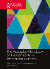 The Routledge Handbook on Responsibility in International Relations by Hannes Hansen-Magnusson, Antje Vetterlein, 9781032004228