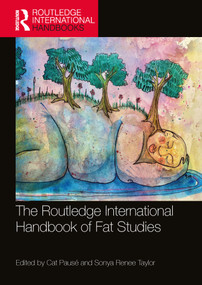 The Routledge International Handbook of Fat Studies by Cat Pausé, Sonya Renee Taylor, 9780367502942
