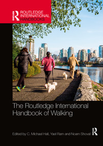 The Routledge International Handbook of Walking by C. Michael Hall, Yael Ram, Noam Shoval, 9781032339542
