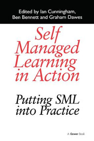 Self Managed Learning in Action (Putting SML into Practice) - 9781138255951 by Ian Cunningham, Ben Bennett, 9781138255951