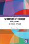 Semantics of Chinese Questions (An Interface Approach) - 9781032401744 by Hongyuan Dong, 9781032401744