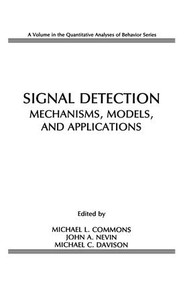 Signal Detection (Mechanisms, Models, and Applications) - 9781138876187 by Michael L. Commons, John A. Nevin, Michael C. Davison, 9781138876187