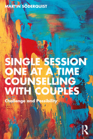 Single Session One at a Time Counselling with Couples (Challenge and Possibility) - 9781032305820 by Martin Söderquist, 9781032305820