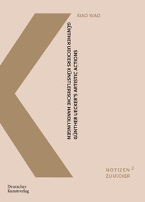 Günther Ueckers künstlerische Handlungen (Eine interkulturelle Untersuchung anhand der daoistischen Begriffe wuwei, ganying und ziran) by Xiao Xiao, Katharina Neuburger, 9783422801332