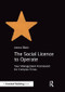 The Social Licence to Operate (Your Management Framework for Complex Times) by Leeora Black, 9781909293724