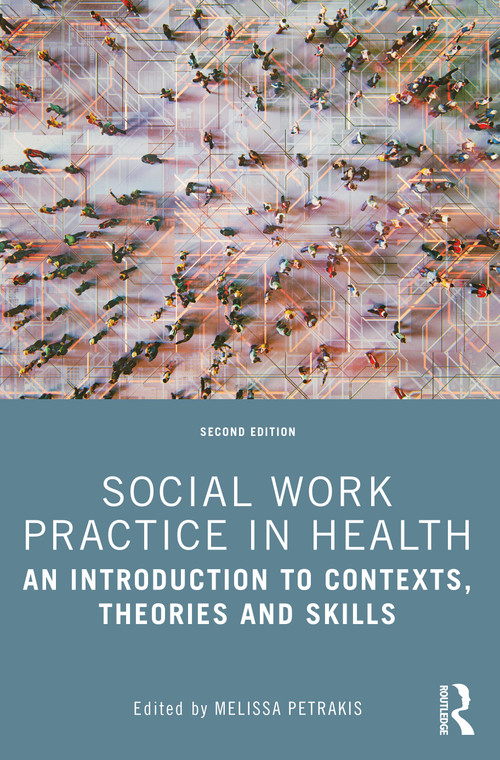 Social Work Practice in Health (An Introduction to Contexts, Theories and Skills) - 9781032362083 by Melissa Petrakis, 9781032362083