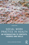 Social Work Practice in Health (An Introduction to Contexts, Theories and Skills) - 9781032362083 by Melissa Petrakis, 9781032362083