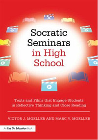 Socratic Seminars in High School (Texts and Films That Engage Students in Reflective Thinking and Close Reading) - 9781138023192 by Victor Moeller, Marc Moeller, 9781138023192
