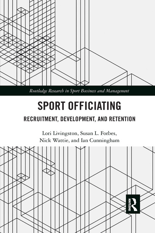 Sport Officiating (Recruitment, Development, and Retention) - 9781032336411 by Lori Livingston, Susan L. Forbes, Nick Wattie, Ian Cunningham, 9781032336411