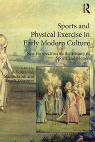 Sports and Physical Exercise in Early Modern Culture (New Perspectives on the History of Sports and Motion) - 9781032402475 by Rebekka von Mallinckrodt, Angela Schattner, 9781032402475