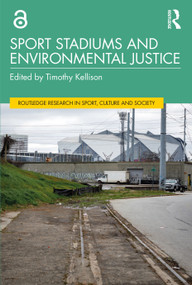 Sport Stadiums and Environmental Justice by Timothy Kellison, 9781032201825