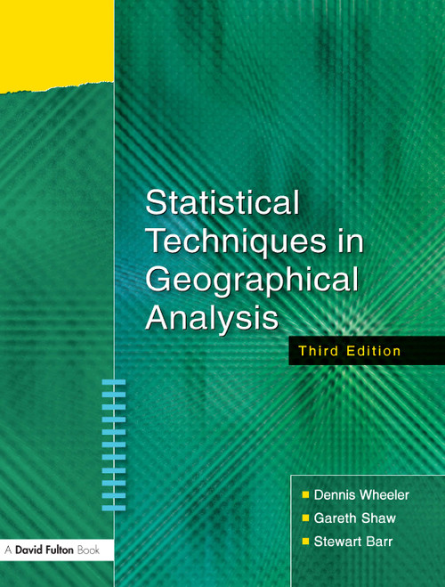 Statistical Techniques in Geographical Analysis - 9781843121763 by Dennis Wheeler, Gareth Shaw, Stewart Barr, 9781843121763