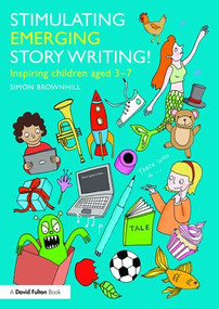 Stimulating Emerging Story Writing! (Inspiring children aged 3-7) - 9781138804852 by Simon Brownhill, 9781138804852