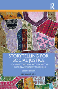 Storytelling for Social Justice (Connecting Narrative and the Arts in Antiracist Teaching) - 9781138292802 by Lee Anne Bell, 9781138292802