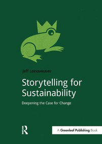 Storytelling for Sustainability (Deepening the Case for Change) by Jeff Leinaweaver, 9781910174500